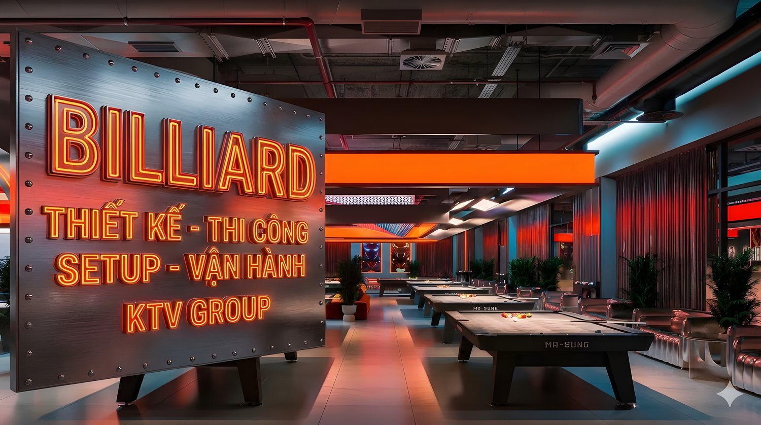 Thiết kế - Thi công - Set up - Vận hành Bida  Billiards Club - KTV GROUP